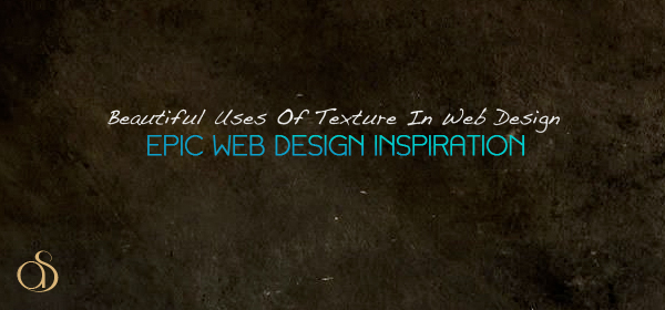 Beautiful Uses of Texture In Web Design