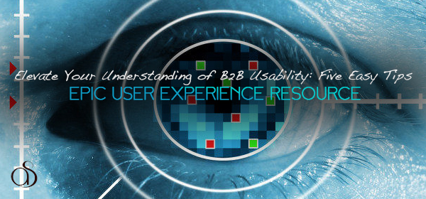 Elevate Your Understanding of B2B Usability: Five Easy Tips