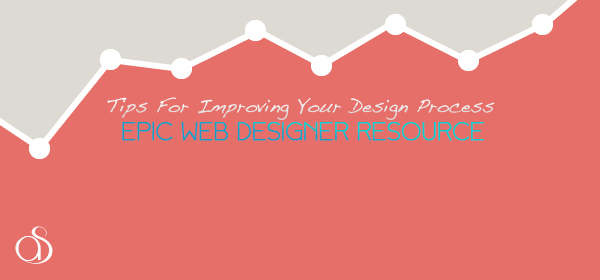 3 Tips For Improving Your Design Process