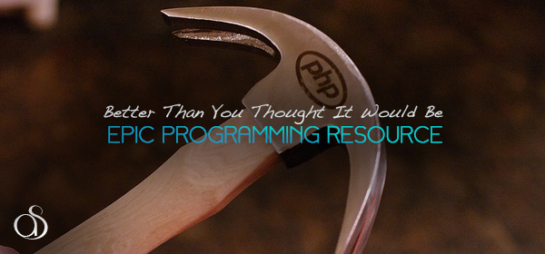 PHP is better Than You Thought It Would Be