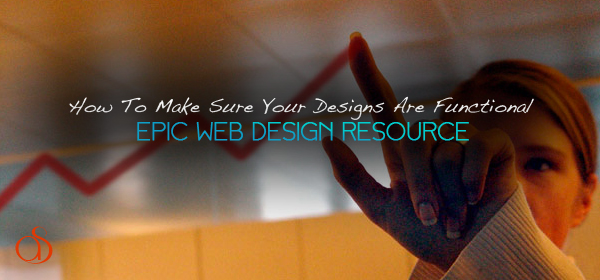 How To Make Sure That Your Designs Are Functional