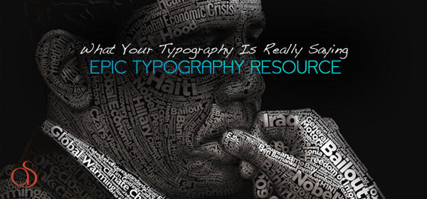 More Than Words: What Your Typography Is Really Saying