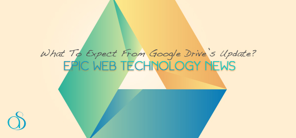 What To Expect From Google Drive’s Update?