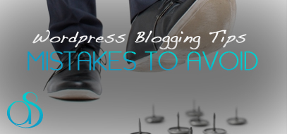 Some WordPress Blogging Tips and a few Common Mistakes to Avoid