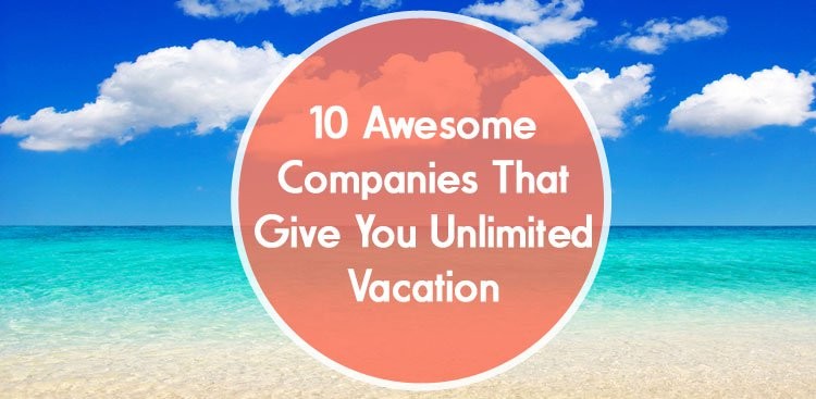 10-awesome-companies-that-give-you-unlimited-vacation