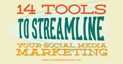 14-tools-streamline-social-media-marketing