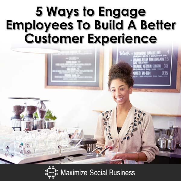 5-Ways-to-Engage-Employees-To-Build-A-Better-Customer-Experience-600x600-V3