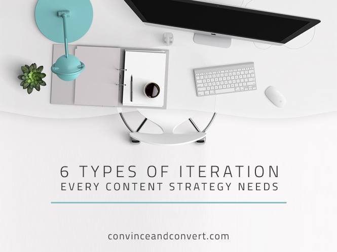 6-types-of-iteration-every-content-strategy-needs