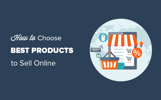 how-to-choose-the-best-products-to-sell-online-beginners-guide