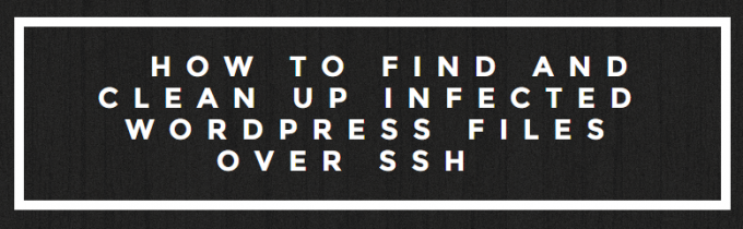 how-to-find-and-clean-up-infected-wordpress-files-over-ssh