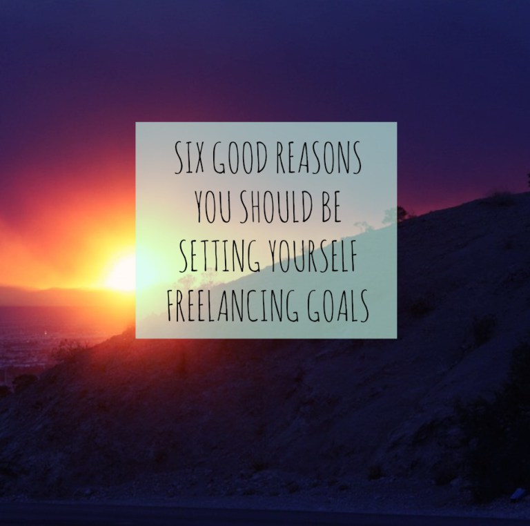 six-good-reasons-you-should-be-setting-yourself-freelancing-goals