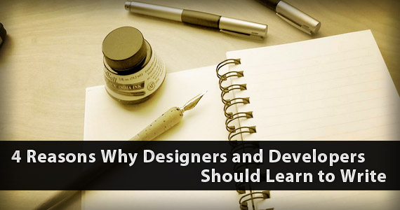 4 Reasons Why Designers and Developers Should Learn to Write